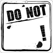 do not do not